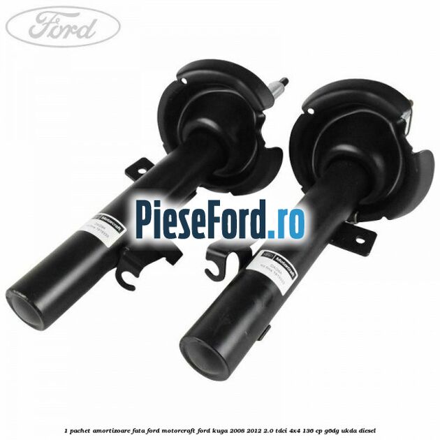 1 Pachet amortizoare fata Ford Motorcraft Ford Kuga 2008-2012 2.0 TDCi 4x4 136 cp G6DG, UKDA diesel