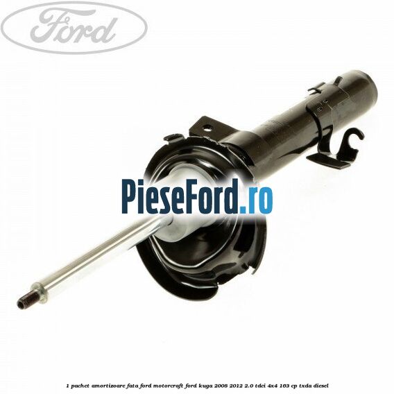 1 Pachet amortizoare fata Ford Motorcraft Ford Kuga 2008-2012 2.0 TDCI 4x4 163 cp TXDA diesel