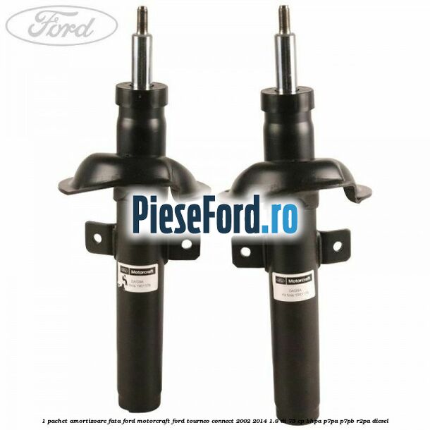 1 Pachet amortizoare fata Ford Motorcraft Ford Tourneo Connect 2002-2014 1.8 Di 75 cp BHPA, P7PA, P7PB, R2PA diesel