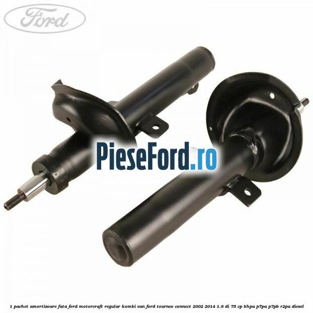 1 Pachet amortizoare fata Ford Motorcraft regular kombi van Ford Tourneo Connect 2002-2014 1.8 Di 75 cp BHPA, P7PA, P7PB, R2PA diesel