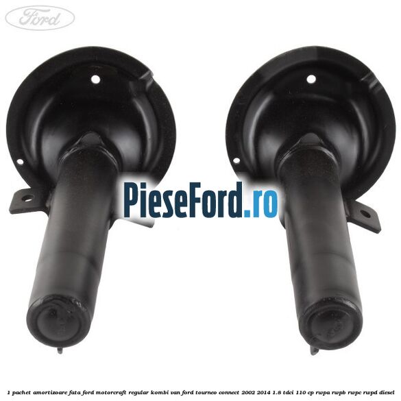 1 Pachet amortizoare fata Ford Motorcraft regular kombi van Ford Tourneo Connect 2002-2014 1.8 TDCi 110 cp RWPA, RWPB, RWPC, RWPD diesel