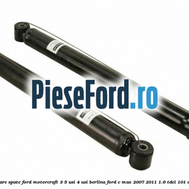 1 Pachet amortizoare spate Ford Motorcraft 3/5 usi 4 usi berlina Ford C-Max 2007-2011 1.6 TDCi 101 cp G8DC, MTDA diesel