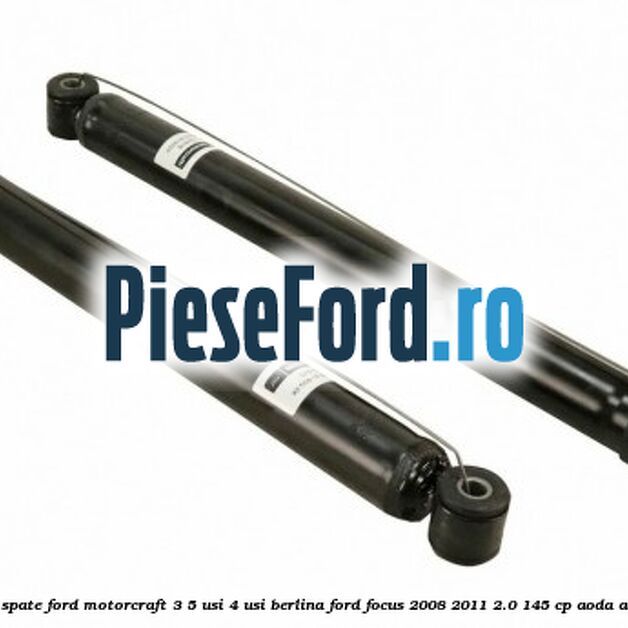 1 Pachet amortizoare spate Ford Motorcraft 3/5 usi 4 usi berlina Ford Focus 2008-2011 2.0 145 cp AODA, AODB, AODE, SYDA benzina