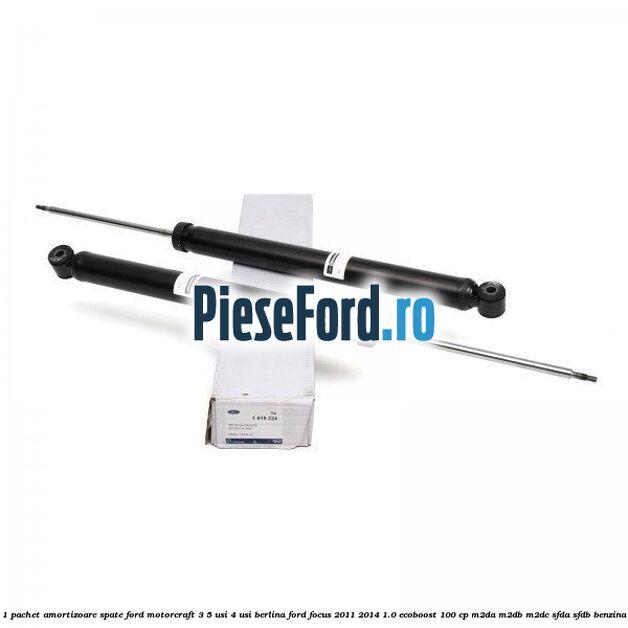 1 Pachet amortizoare spate Ford Motorcraft 3/5 usi 4 usi berlina Ford Focus 2011-2014 1.0 EcoBoost 100 cp