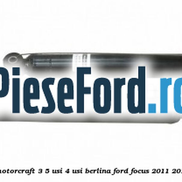 1 Pachet amortizoare spate Ford Motorcraft 3/5 usi 4 usi berlina Ford Focus 2011-2014 1.6 TDCi 115 cp T1DA, T1DB diesel