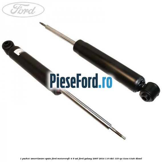 1 Pachet amortizoare spate Ford Motorcraft 4/5 usi Ford Galaxy 2007-2014 1.6 TDCi 115 cp T1WA, T1WB diesel