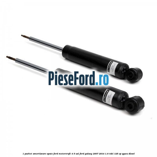 1 Pachet amortizoare spate Ford Motorcraft 4/5 usi Ford Galaxy 2007-2014 1.8 TDCi 125 cp QYWA diesel