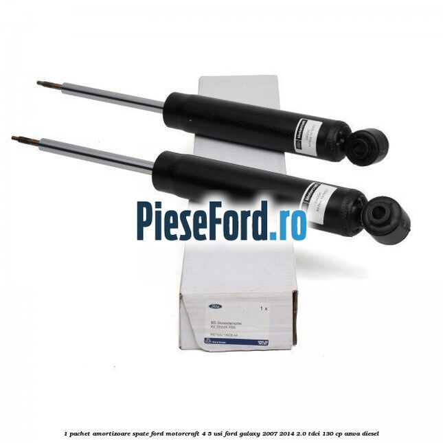 1 Pachet amortizoare spate Ford Motorcraft 4/5 usi Ford Galaxy 2007-2014 2.0 TDCi 130 cp AZWA diesel