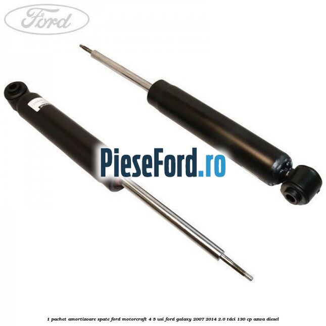 1 Pachet amortizoare spate Ford Motorcraft 4/5 usi Ford Galaxy 2007-2014 2.0 TDCi 130 cp 1 Pachet amortizoare spate Ford Motorcraft 4/5 usi Ford Galaxy 2007-2014 2.0 TDCi 130 cp AZWA diesel