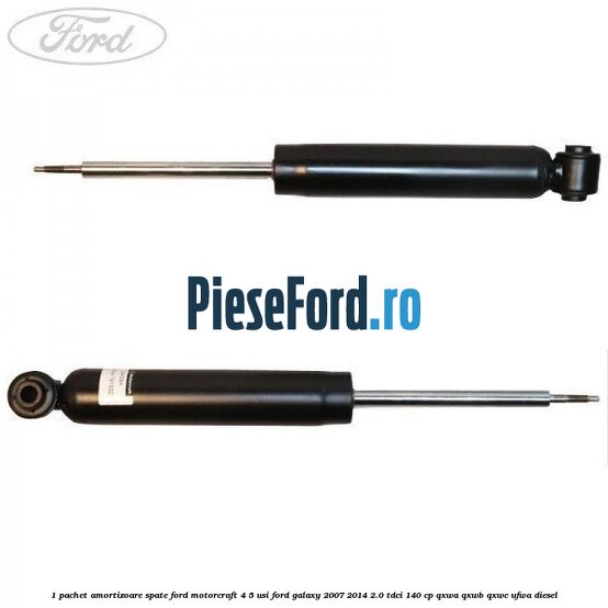 1 Pachet amortizoare spate Ford Motorcraft 4/5 usi Ford Galaxy 2007-2014 2.0 TDCi 140 cp QXWA, QXWB, QXWC, UFWA diesel