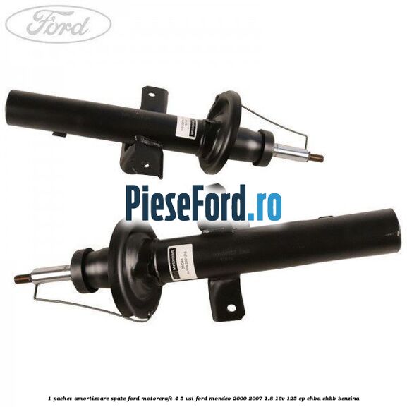 1 Pachet amortizoare spate Ford Motorcraft 4/5 usi Ford Mondeo 2000-2007 1.8 16V 125 cp 1 Pachet amortizoare spate Ford Motorcraft 4/5 usi Ford Mondeo 2000-2007 1.8 16V 125 cp CHBA, CHBB benzina