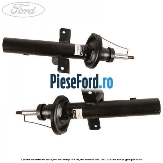 1 Pachet amortizoare spate Ford Motorcraft 4/5 usi Ford Mondeo 2000-2007 2.2 TDCi 155 cp QJBA, QJBB diesel
