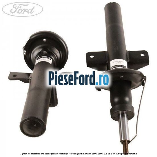 1 Pachet amortizoare spate Ford Motorcraft 4/5 usi Ford Mondeo 2000-2007 2.5 V6 24V 170 cp LCBD benzina