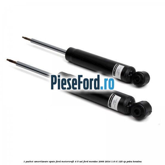 1 Pachet amortizoare spate Ford Motorcraft 4/5 usi Ford Mondeo 2008-2014 1.6 Ti 125 cp PNBA benzina