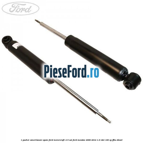 1 Pachet amortizoare spate Ford Motorcraft 4/5 usi Ford Mondeo 2008-2014 1.8 TDCi 100 cp FFBA diesel