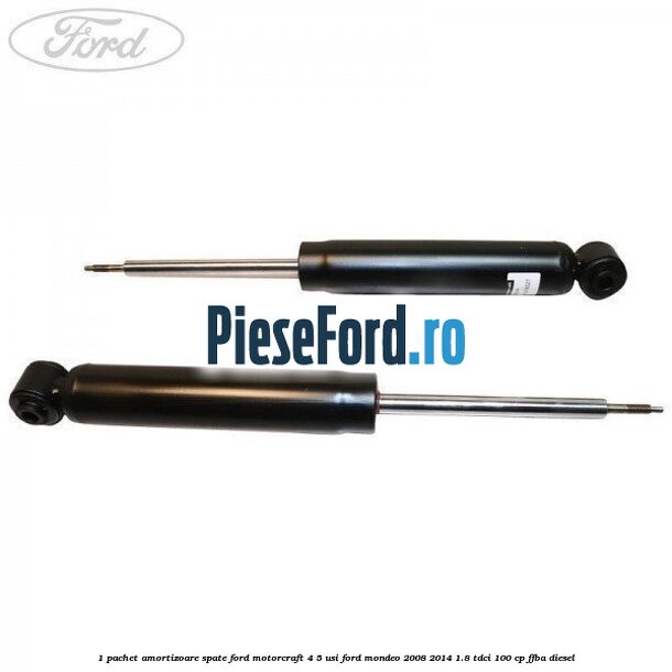 1 Pachet amortizoare spate Ford Motorcraft 4/5 usi Ford Mondeo 2008-2014 1.8 TDCi 100 cp FFBA diesel