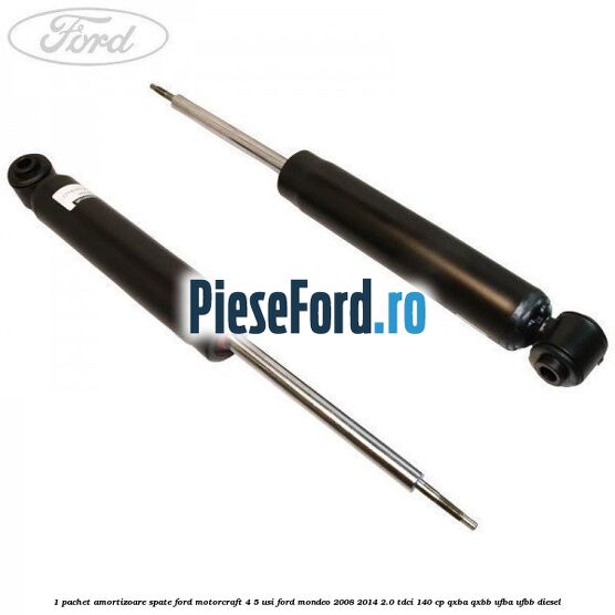 1 Pachet amortizoare spate Ford Motorcraft 4/5 usi Ford Mondeo 2008-2014 2.0 TDCi 140 cp QXBA, QXBB, UFBA, UFBB diesel