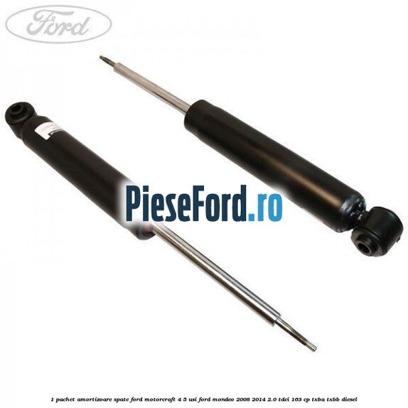 1 Pachet amortizoare spate Ford Motorcraft 4/5 usi Ford Mondeo 2008-2014 2.0 TDCi 163 cp TXBA, TXBB diesel