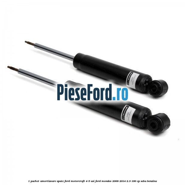 1 Pachet amortizoare spate Ford Motorcraft 4/5 usi Ford Mondeo 2008-2014 2.3 160 cp SEBA benzina