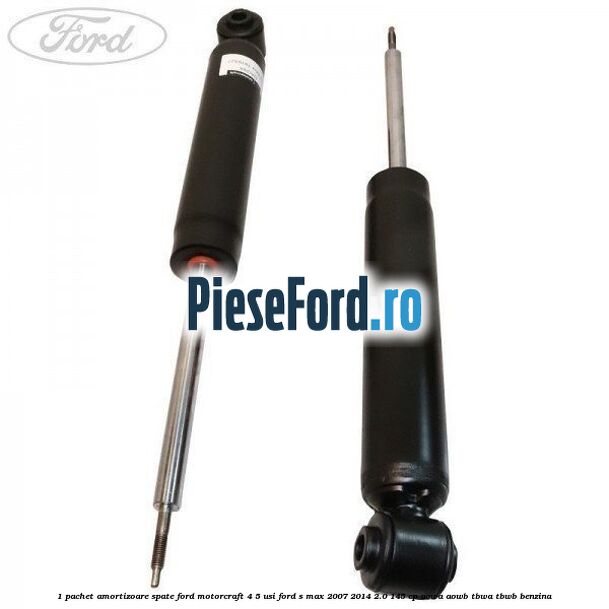 1 Pachet amortizoare spate Ford Motorcraft 4/5 usi Ford S-Max 2007-2014 2.0 145 cp AOWA, AOWB, TBWA, TBWB benzina