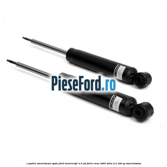 1 Pachet amortizoare spate Ford Motorcraft 4/5 usi Ford S-Max 2007-2014 2.3 160 cp SEWA benzina