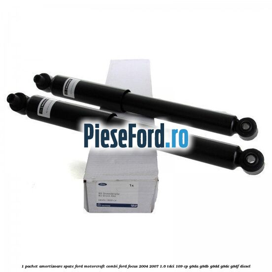 1 Pachet amortizoare spate Ford Motorcraft combi Ford Focus 2004-2007 1.6 TDCi 109 cp G8DA, G8DB, G8DD, G8DE, G8DF diesel