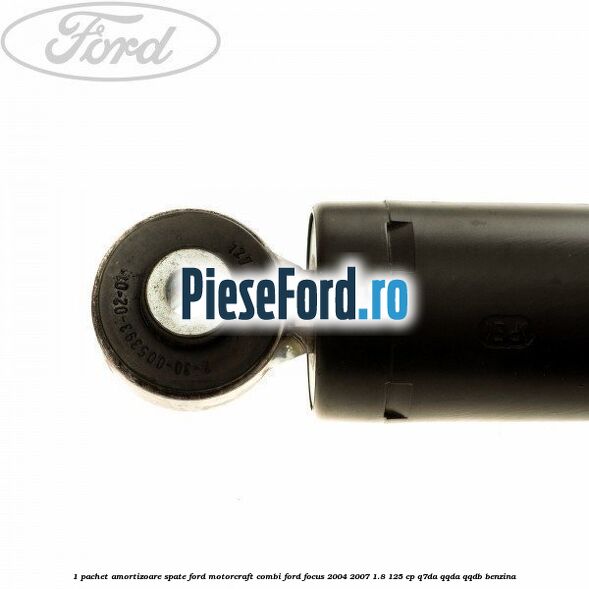 1 Pachet amortizoare spate Ford Motorcraft combi Ford Focus 2004-2007 1.8 125 cp Q7DA, QQDA, QQDB benzina