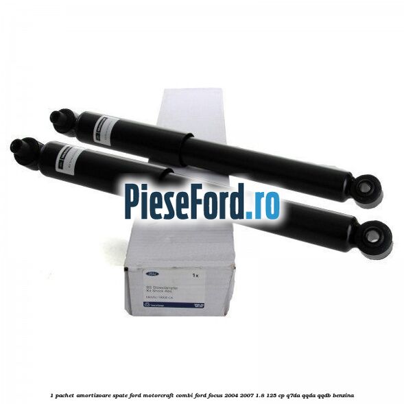 1 Pachet amortizoare spate Ford Motorcraft combi Ford Focus 2004-2007 1.8 125 cp Q7DA, QQDA, QQDB benzina