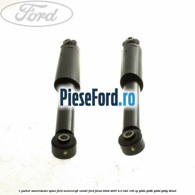 1 Pachet amortizoare spate Ford Motorcraft combi Ford Focus 2004-2007 2.0 TDCi 136 cp G6DA, G6DB, G6DD, G6DG diesel