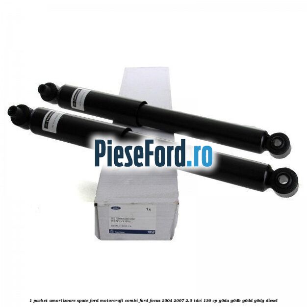 1 Pachet amortizoare spate Ford Motorcraft combi Ford Focus 2004-2007 2.0 TDCi 136 cp G6DA, G6DB, G6DD, G6DG diesel