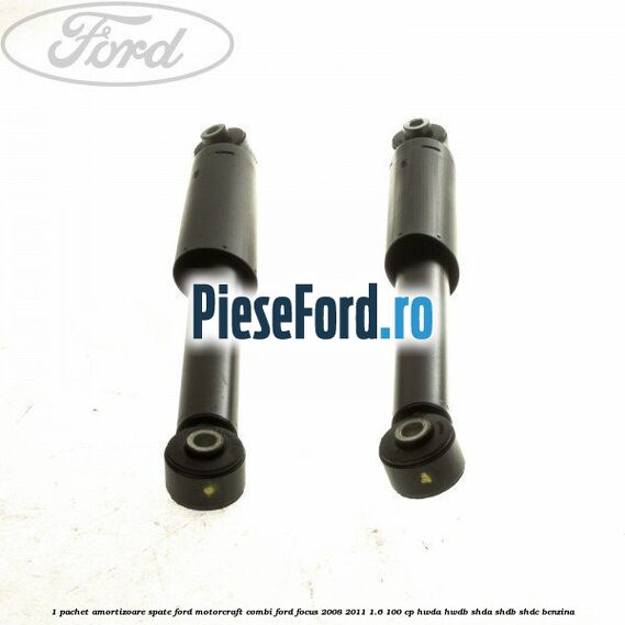 1 Pachet amortizoare spate Ford Motorcraft combi Ford Focus 2008-2011 1.6 100 cp HWDA, HWDB, SHDA, SHDB, SHDC benzina