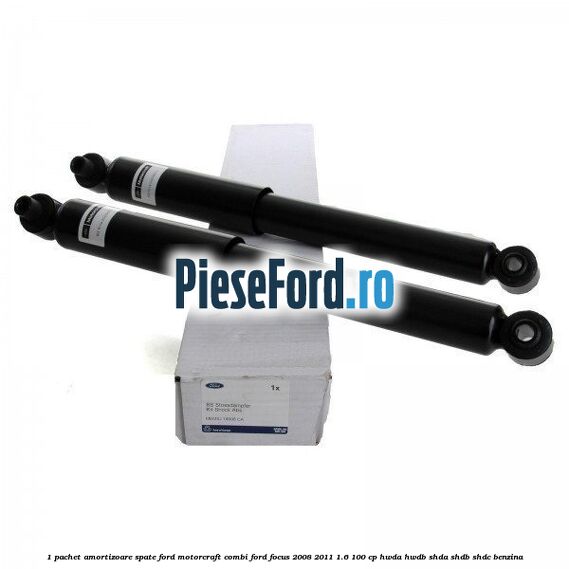1 Pachet amortizoare spate Ford Motorcraft combi Ford Focus 2008-2011 1.6 100 cp HWDA, HWDB, SHDA, SHDB, SHDC benzina