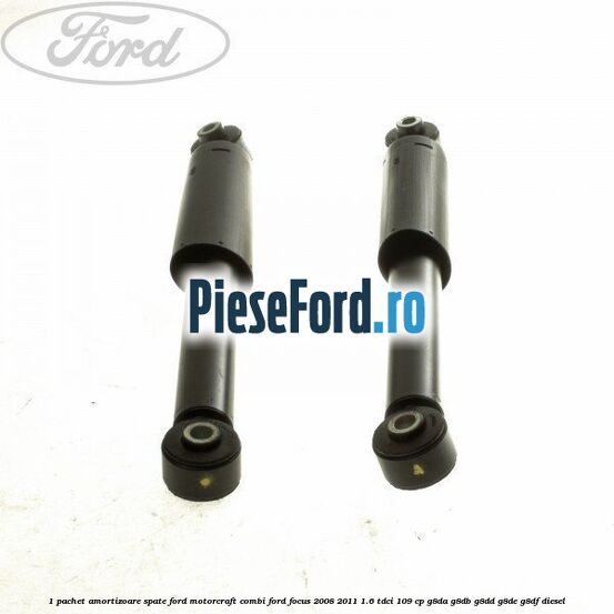 1 Pachet amortizoare spate Ford Motorcraft combi Ford Focus 2008-2011 1.6 TDCi 109 cp 1 Pachet amortizoare spate Ford Motorcraft combi Ford Focus 2008-2011 1.6 TDCi 109 cp G8DA, G8DB, G8DD, G8DE, G8DF diesel