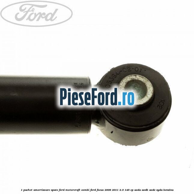 1 Pachet amortizoare spate Ford Motorcraft combi Ford Focus 2008-2011 2.0 145 cp 1 Pachet amortizoare spate Ford Motorcraft combi Ford Focus 2008-2011 2.0 145 cp AODA, AODB, AODE, SYDA benzina