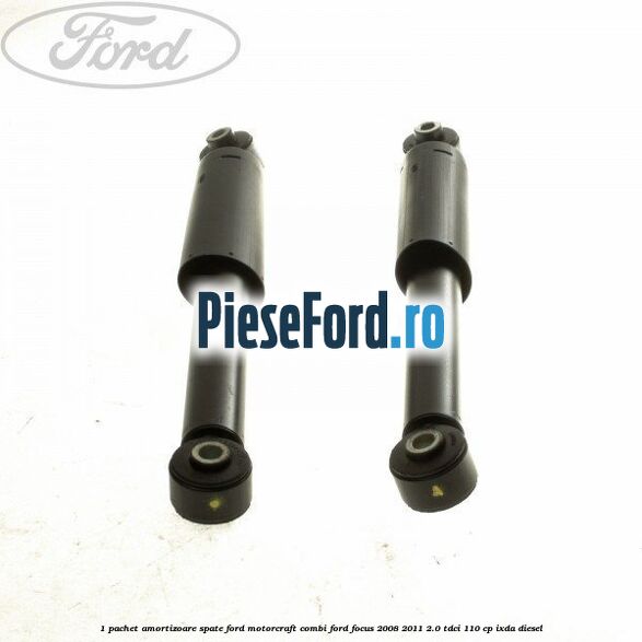 1 Pachet amortizoare spate Ford Motorcraft combi Ford Focus 2008-2011 2.0 TDCi 110 cp IXDA diesel