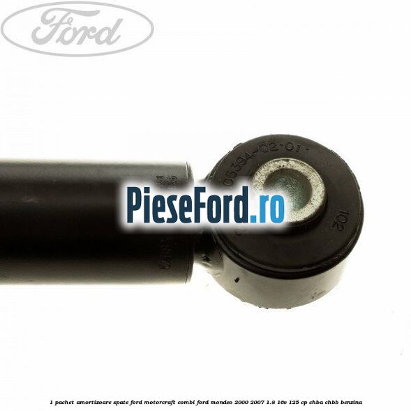 1 Pachet amortizoare spate Ford Motorcraft combi Ford Mondeo 2000-2007 1.8 16V 125 cp CHBA, CHBB benzina