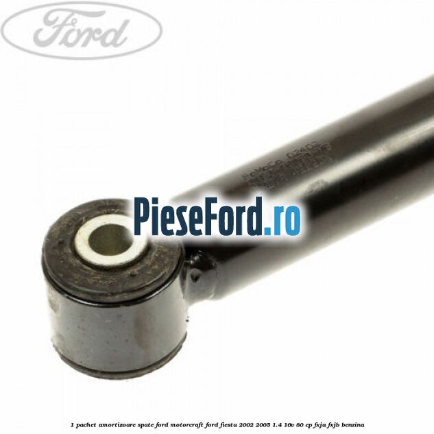 1 Pachet amortizoare spate Ford Motorcraft Ford Fiesta 2002-2005 1.4 16V 80 cp FXJA, FXJB benzina