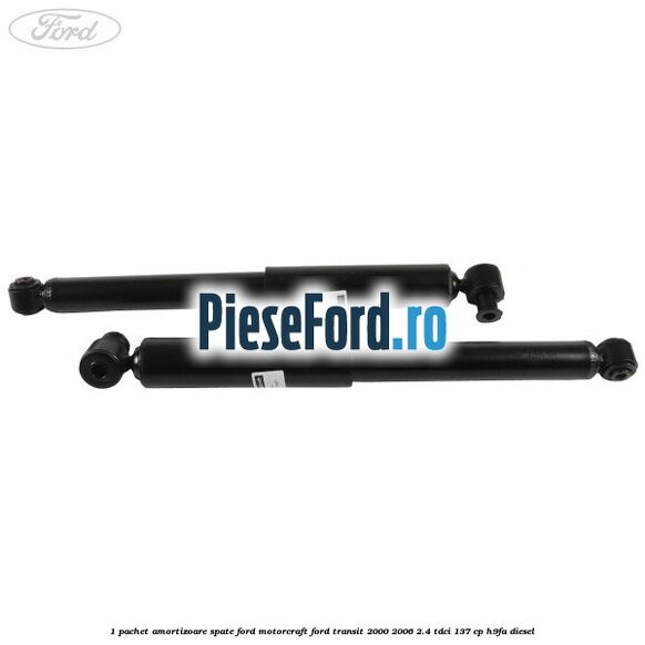 1 Pachet amortizoare spate Ford Motorcraft Ford Transit 2000-2006 2.4 TDCi 137 cp H9FA diesel