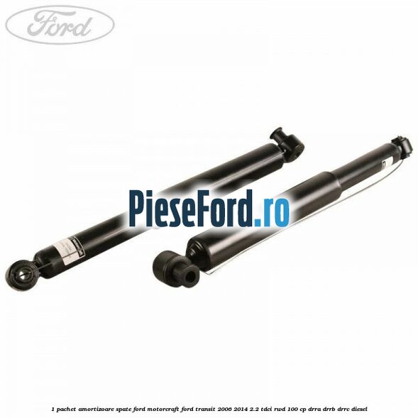1 Pachet amortizoare spate Ford Motorcraft Ford Transit 2006-2014 2.2 TDCi RWD 100 cp DRRA, DRRB, DRRC diesel