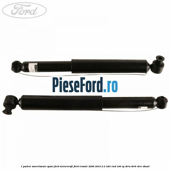1 Pachet amortizoare spate Ford Motorcraft Ford Transit 2006-2014 2.2 TDCi RWD 100 cp DRRA, DRRB, DRRC diesel