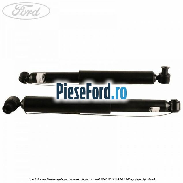 1 Pachet amortizoare spate Ford Motorcraft Ford Transit 2006-2014 2.4 TDCi 100 cp PHFA, PHFC diesel