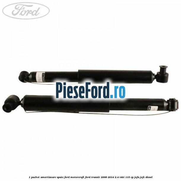 1 Pachet amortizoare spate Ford Motorcraft Ford Transit 2006-2014 2.4 TDCi 115 cp JXFA, JXFC diesel