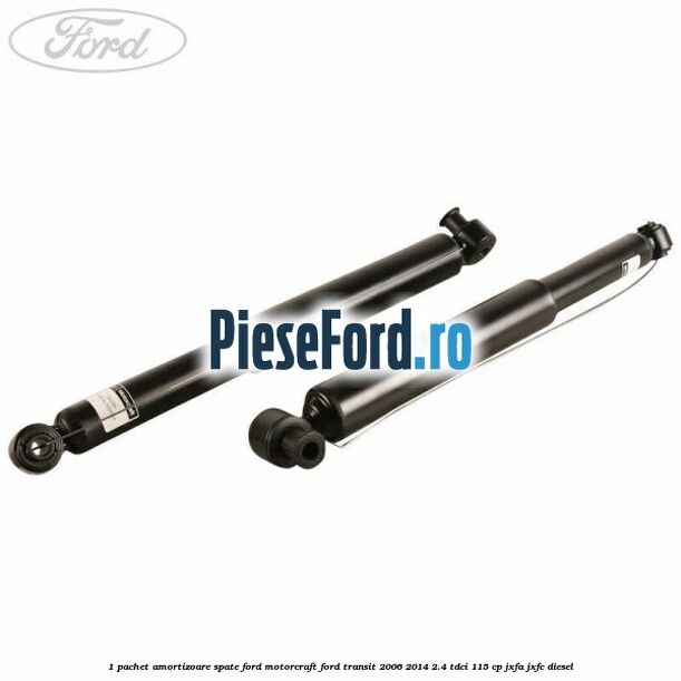 1 Pachet amortizoare spate Ford Motorcraft Ford Transit 2006-2014 2.4 TDCi 115 cp JXFA, JXFC diesel