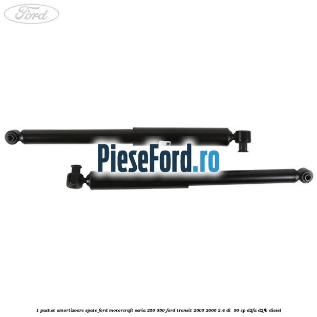 1 Pachet amortizoare spate Ford Motorcraft seria 250-350 Ford Transit 2000-2006 2.4 DI 90 cp 1 Pachet amortizoare spate Ford Motorcraft seria 250-350 Ford Transit 2000-2006 2.4 DI 90 cp D2FA, D2FB diesel
