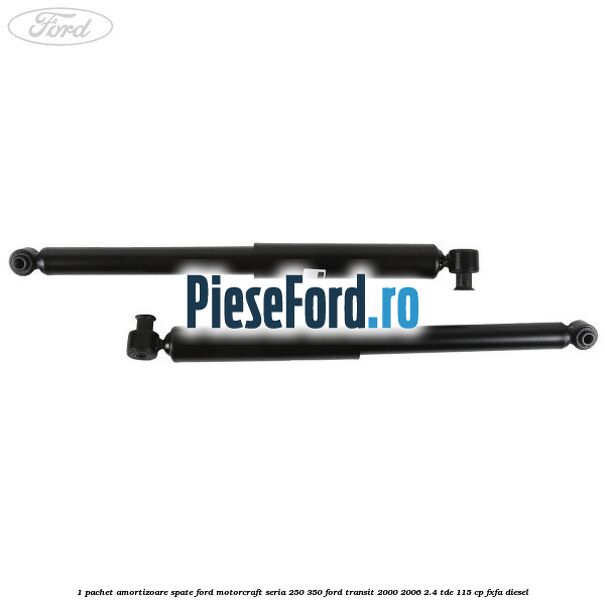 1 Pachet amortizoare spate Ford Motorcraft seria 250-350 Ford Transit 2000-2006 2.4 TDE 115 cp FXFA diesel