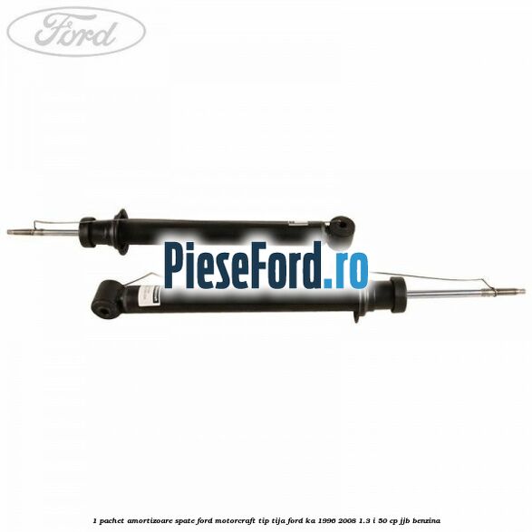 1 Pachet amortizoare spate Ford Motorcraft tip tija Ford Ka 1996-2008 1.3 i 50 cp JJB benzina