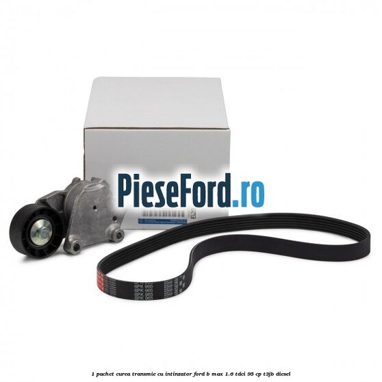 1 Pachet curea transmie cu intinzator Ford B-Max 1.6 TDCi 95 cp