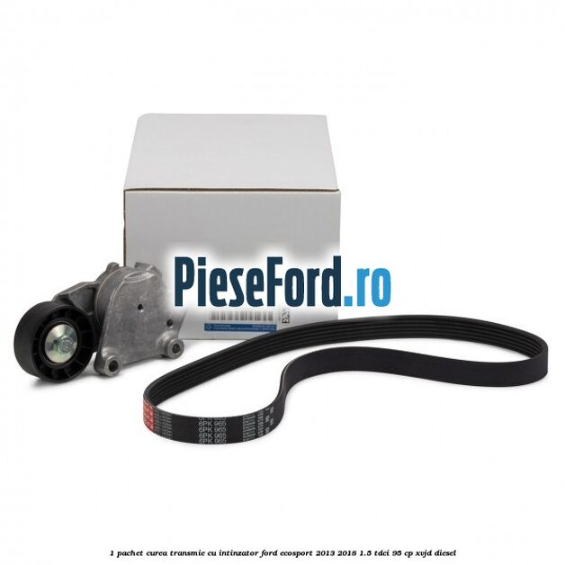 1 Pachet curea transmie cu intinzator Ford EcoSport 2013-2018 1.5 TDCi 95 cp 1 Pachet curea transmie cu intinzator Ford EcoSport 2013-2018 1.5 TDCi 95 cp XVJD diesel