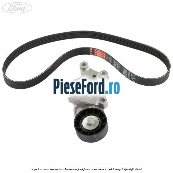 1 Pachet curea transmie cu intinzator Ford Fiesta 2002-2005 1.6 TDCi 90 cp HHJA, HHJB diesel