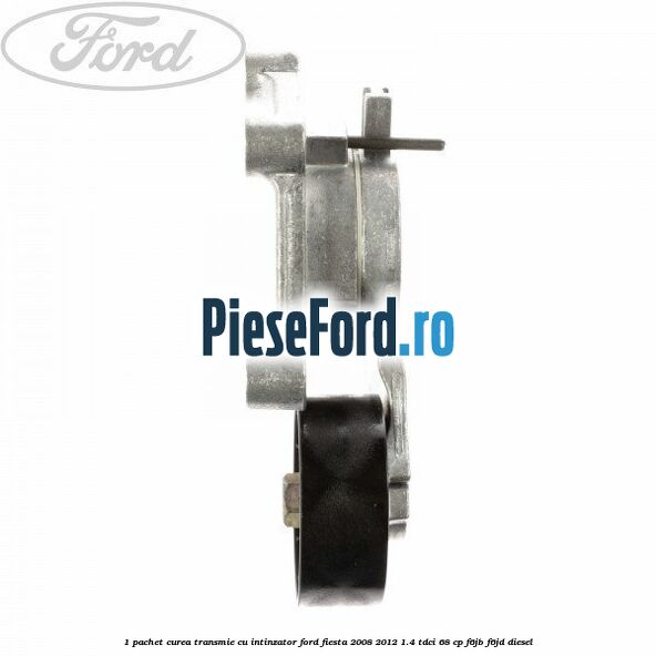 1 Pachet curea transmie cu intinzator Ford Fiesta 2008-2012 1.4 TDCi 68 cp 1 Pachet curea transmie cu intinzator Ford Fiesta 2008-2012 1.4 TDCi 68 cp F6JB, F6JD diesel